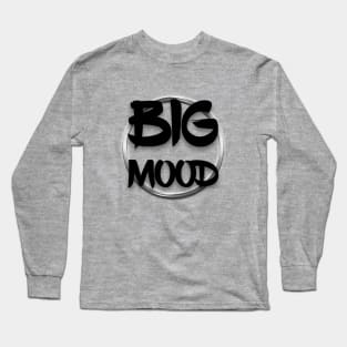 Big mood Long Sleeve T-Shirt